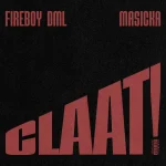 Fireboy DML – CLAAT! Ft. Masicka